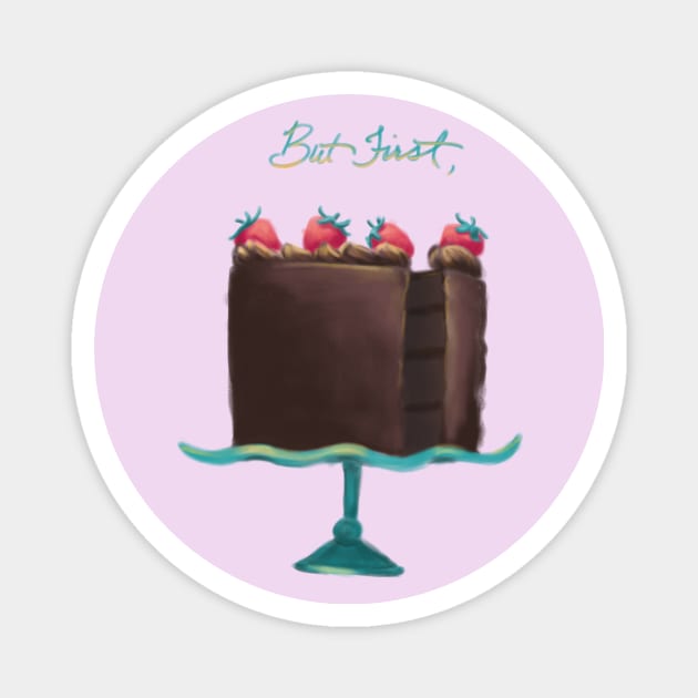 But First, Cake (Chocolate) Magnet by Star Sandwich